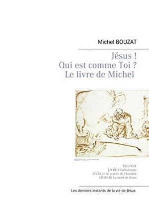 JESUS ! QUI EST COMME TOI ? | 9782322207954 | BOUZAT, MICHEL
