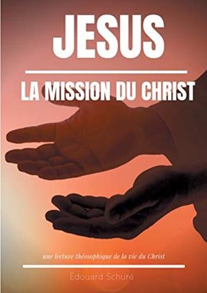 JESUS : LA MISSION DU CHRIST | 9782322164943 | SCHURE, EDOUARD