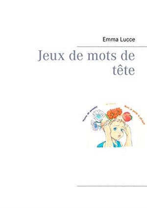 JEUX DE MOTS DE TÊTE | 9782322202317 | LUCCE, EMMA