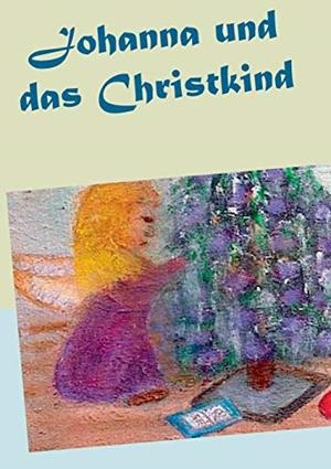 JOHANNA UND DAS CHRISTKIND | 9783750417724 | PAPROTNY, GISELA