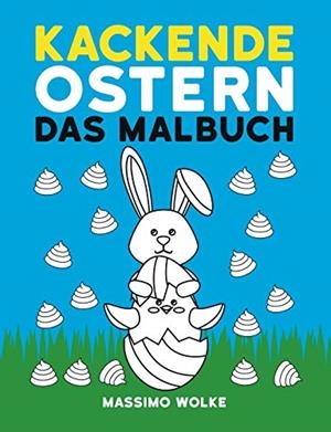 KACKENDE OSTERN - DAS MALBUCH | 9783750459885 | WOLKE, MASSIMO