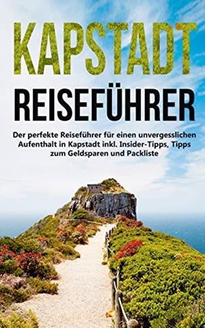 KAPSTADT LIEBEN LERNEN: DER PERFEKTE REISEFÜHRER FÜR EINEN UNVERGESSLICHEN AUFENTHALT IN KAPSTADT INKL. INSIDER-TIPPS, TIPPS ZUM GELDSPAREN UND PACKLI | 9783751902465 | BACHWALD, ANJA