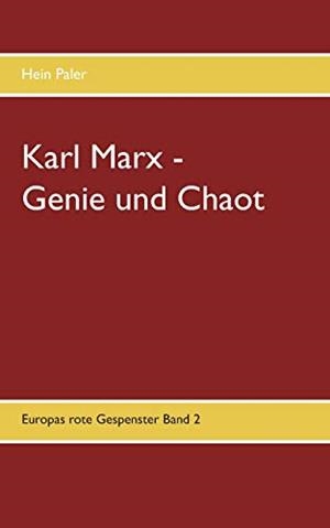 KARL MARX - GENIE UND CHAOT | 9783750427457 | PALER, HEIN