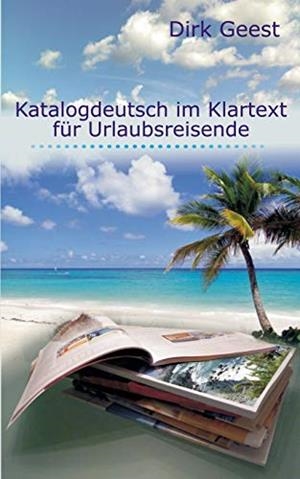 KATALOGDEUTSCH IM KLARTEXT FÜR URLAUBSREISENDE | 9783751923293 | GEEST, DIRK