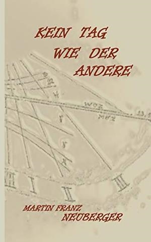 KEIN TAG WIE DER ANDERE | 9783732287956 | NEUBERGER, MARTIN FRANZ