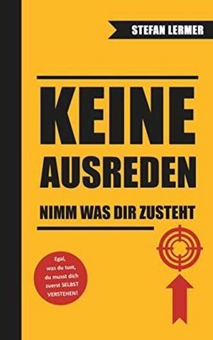 KEINE AUSREDEN - NIMM WAS DIR ZUSTEHT | 9783749496204 | LERMER, STEFAN