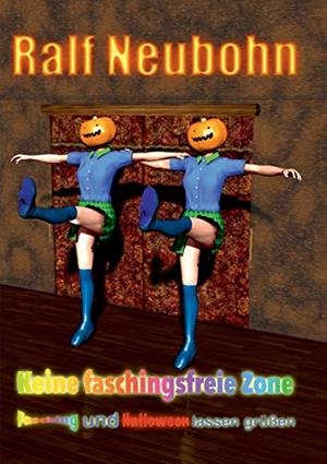 KEINE FASCHINGSFREIE ZONE | 9783751919999 | NEUBOHN, RALF