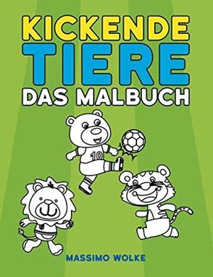 KICKENDE TIERE - DAS MALBUCH | 9783752899078 | WOLKE, MASSIMO