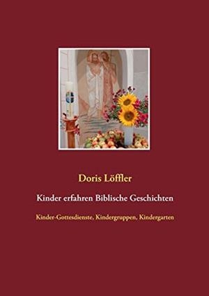 KINDER ERFAHREN BIBLISCHE GESCHICHTEN | 9783750413245 | LOFFLER, DORIS