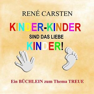 KINDER KINDER SIND DAS LIEBE KINDER! | 9783751908597 | CARSTEN, RENE