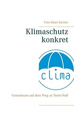 KLIMASCHUTZ KONKRET | 9783750419612 | KUCHLER, FELIX ALBERT