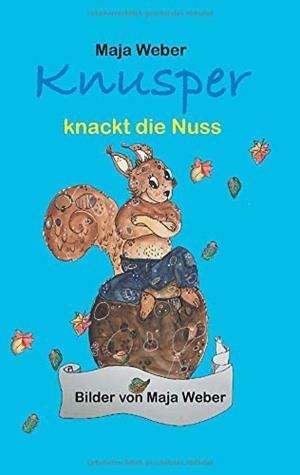 KNUSPER KNACKT DIE NUSS | 9783750409736 | WEBER, MAJA