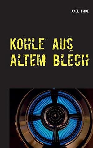 KOHLE AUS ALTEM BLECH | 9783752803501 | EMDE, AXEL