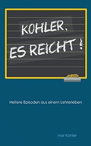 KOHLER, ES REICHT! | 9783749477395 | KOHLER, IVAR