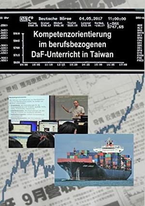 KOMPETENZORIENTIERUNG IM BERUFSBEZOGENEN DAF-UNTERRICHT IN TAIWAN | 9783750482401