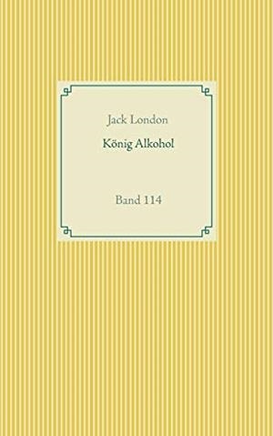 KÖNIG ALKOHOL | 9783751914086 | LONDON, JACK