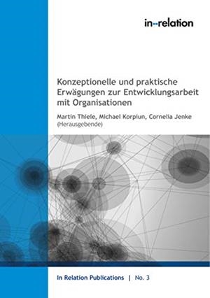 KONZEPTIONELLE UND PRAKTISCHE ERWÄGUNGEN ZUR ENTWICKLUNGSARBEIT MIT ORGANISATIONEN | 9783748182955