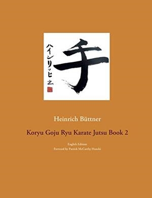 KORYU GOJU RYU KARATE JUTSU BOOK 2 | 9783748152088 | BUTTNER, HEINRICH