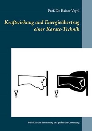 KRAFTWIRKUNG UND ENERGIEUBERTRAG EINER KARATE-TECH | 9783749451296 | VEYHL, PROF. DR. RAINER