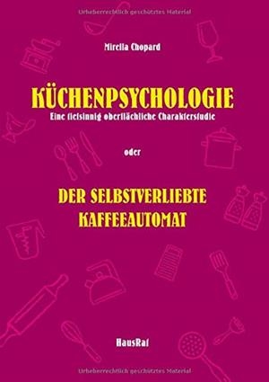 KUCHENPSYCHOLOGIE | 9783750424579 | CHOPARD, MIRELLA