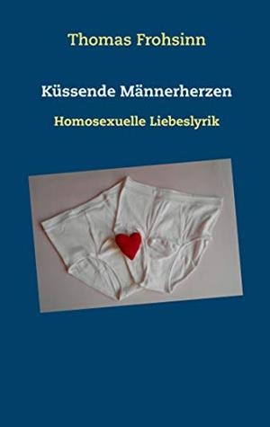 KÜSSENDE MÄNNERHERZEN | 9783751914819 | FROHSINN, THOMAS