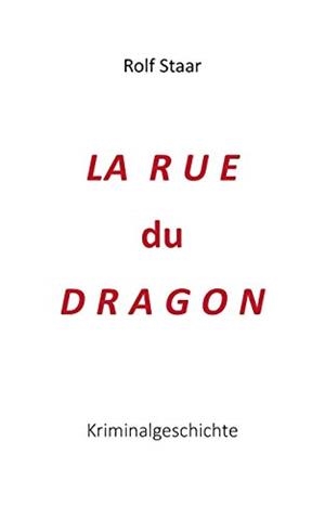 RUE DU DRAGON, LA | 9783750475717 | STAAR, ROLF