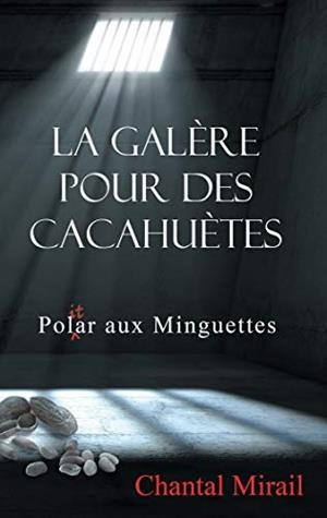 GALÈRE POUR DES CACAHUÈTES, LA | 9782322192557 | MIRAIL, CHANTAL