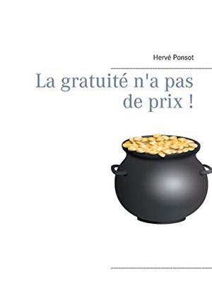 GRATUITE N'A PAS DE PRIX !, LA | 9782322185306 | PONSOT, HERVE