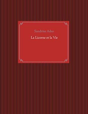 LICORNE ET LA VIE, LA | 9782322159055 | ADSO, SANDRINE