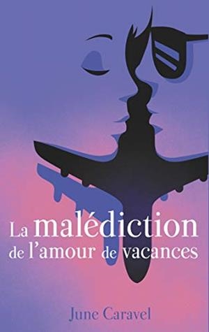 MALÉDICTION DE L'AMOUR DE VACANCES, LA | 9782322208883 | CARAVEL, JUNE