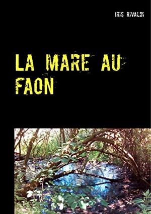 MARE AU FAON, LA | 9782322147427 | RIVALDI, IRIS