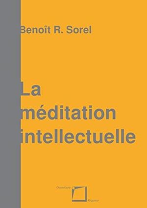 MEDITATION INTELLECTUELLE, LA | 9782322186761 | SOREL, BENOIT R.
