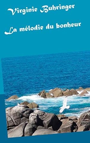 MÉLODIE DU BONHEUR, LA | 9782322158379 | BUHRINGER, VIRGINIE
