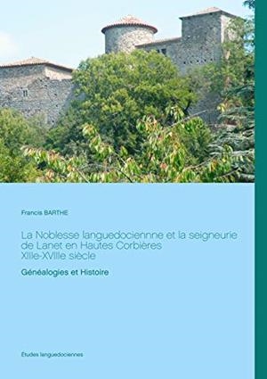 NOBLESSE LANGUEDOCIENNNE ET LA SEIGNEURIE DE LANET..., LA | 9782322222100 | BARTHE, FRANCIS