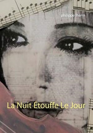 LA NUIT ÉTOUFFE LE JOUR, LA | 9782322157587 | LHERM, PHILIPPE