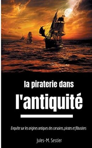 PIRATERIE DANS L'ANTIQUITE, LA | 9782322132737 | SESTIER, JULES-M.