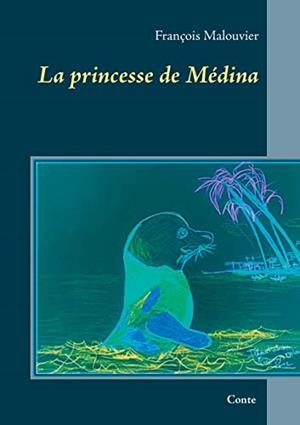 PRINCESSE DE MÉDINA, LA | 9782322207053 | MALOUVIER, FRANCOIS