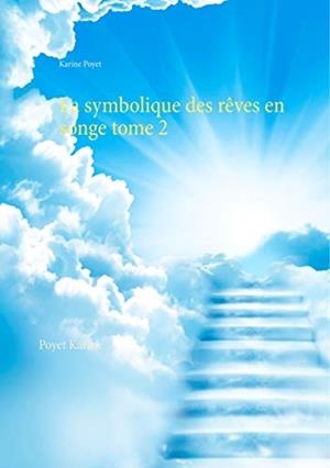 SYMBOLIQUE DES RÊVES EN SONGE TOME 2, LA | 9782322189144 | POYET, KARINE