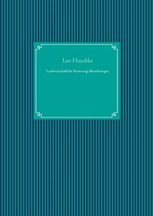 LANDWIRTSCHAFTLICHE REINERTRAGS-BERECHNUNGEN | 9783750409873 | HUSCHKE, LEO