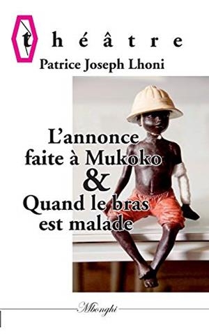 ANNONCE FAITE A MUKOKO OU MBULU-MBULU & QUAND LE, L' | 9782322019922 | LHONI, PATRICE JOSEPH