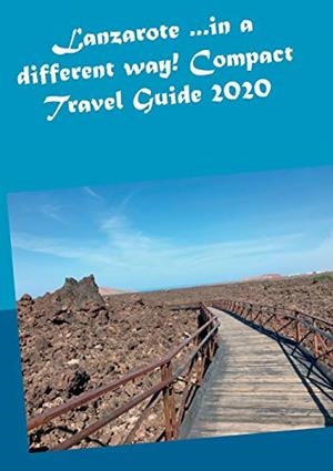 LANZAROTE ...IN A DIFFERENT WAY! COMPACT TRAVEL GUIDE 2020 | 9783750480797 | MULLER, ANDREA