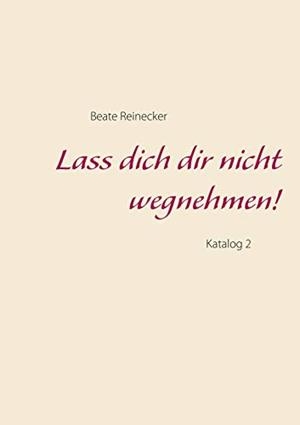 LASS DICH DIR NICHT WEGNEHMEN! | 9783732248124 | REINECKER, BEATE