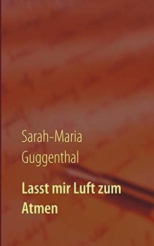 LASST MIR LUFT ZUM ATMEN | 9783749452347 | GUGGENTHAL, SARAH-MARIA