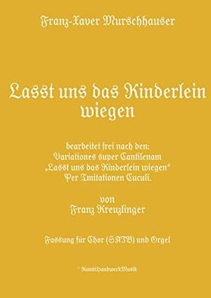 LASST UNS DAS KINDERLEIN WIEGEN | 9783749471737 | MURSCHHAUSER, FRANZ-XAVER / KREUZLINGER, FRANZ
