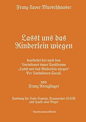 LASST UNS DAS KINDERLEIN WIEGEN | 9783749477876 | MURSCHHAUSER, FRANZ-XAVER / KREUZLINGER, FRANZ