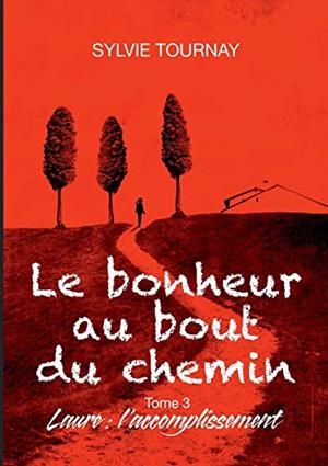 LE BONHEUR AU BOUT DU CHEMIN, 3 | 9782322160891 | TOURNAY, SYLVIE
