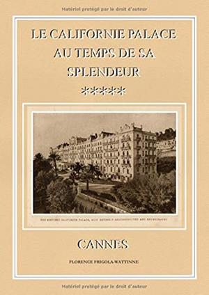 LE CALIFORNIE PALACE AU TEMPS DE SA SPLENDEUR - CA | 9782322015047 | FRIGOLA-WATTINNE, FLORENCE