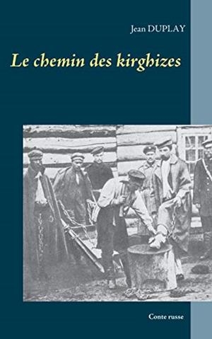 LE CHEMIN DES KIRGHIZES | 9782322204557 | DUPLAY, JEAN