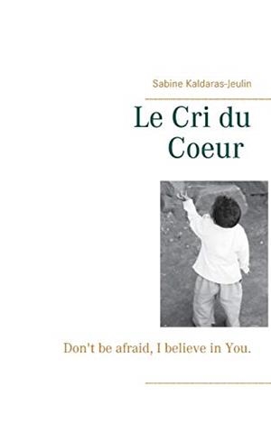 LE CRI DU COEUR | 9782322201556 | KALDARAS-JEULIN, SABINE