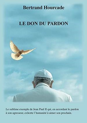 LE DON DU PARDON | 9782322137862 | HOURCADE, BERTRAND